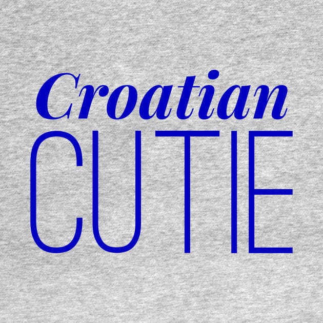 Croatian Cutie by MessageOnApparel